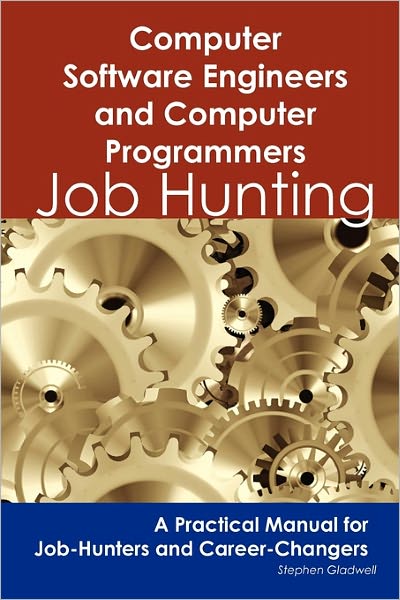 Cover for Stephen Gladwell · Computer Software Engineers and Computer Programmers: Job Hunting - A Practical Manual for Job-Hunters and Career Changers (Paperback Book) (2011)