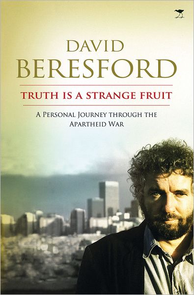 Cover for David Beresford · Truth is a strange fruit: A personal journey through the apartheid war (Buch) (2011)