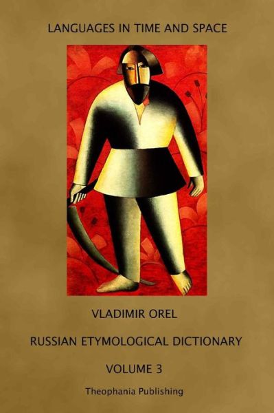 Cover for Vladimir Orel · Russian Etymological Dictionary: Volume 3 (Languages in Time and Space) (Taschenbuch) (2011)