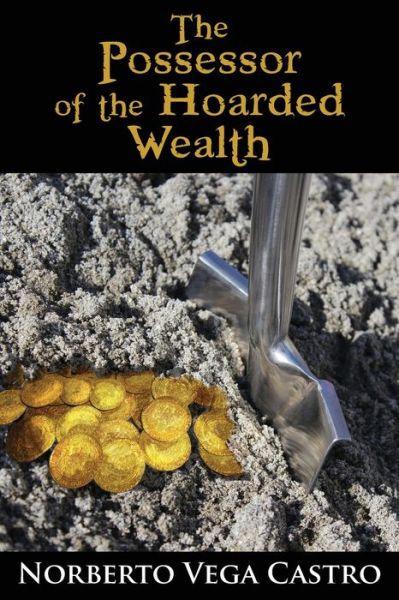 Cover for Norberto Vega Castro · The Possessor of the Hoarded Wealth (Paperback Book) (2019)