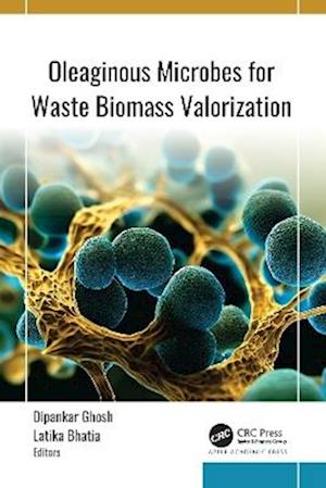 Cover for Oleaginous Microbes for Waste Biomass Valorization (Hardcover Book) (2025)