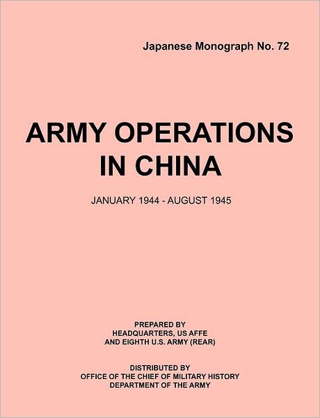 Army operations in china, january 1944-december 1945 (Japanese Monograph 72) - Eigth U.s. Army (Rear) - Livros - Military Bookshop - 9781780395029 - 1 de setembro de 2011