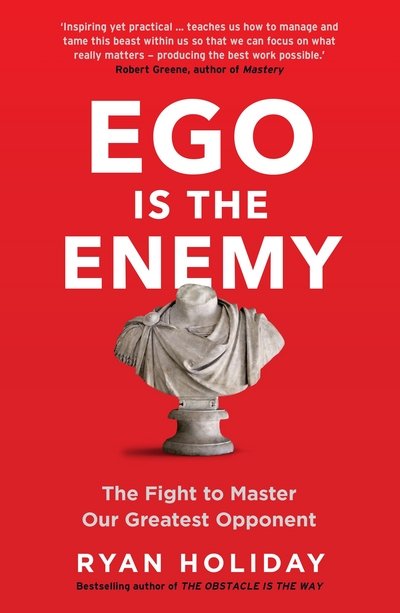 Cover for Ryan Holiday · Ego is the Enemy: The Fight to Master Our Greatest Opponent (Paperback Bog) [Main edition] (2017)