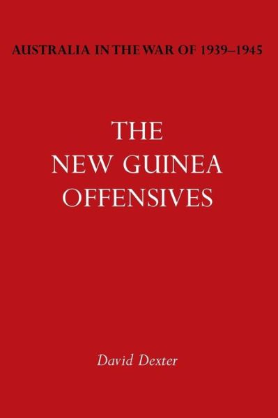 Cover for David Dexter · Australia in the War of 1939-1945 Vol. VI: The New Guinea Offensives (Paperback Book) (2014)