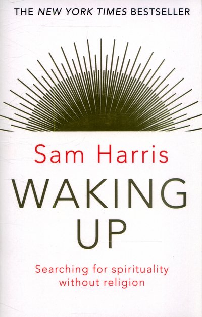 Waking Up: Searching for Spirituality Without Religion - Sam Harris - Bøger - Transworld Publishers Ltd - 9781784160029 - 10. september 2015