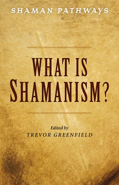 Cover for Trevor Greenfield · Shaman Pathways - What is Shamanism? (Paperback Book) (2018)