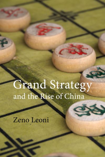 Cover for Leoni, Dr. Zeno (King's College London) · Grand Strategy and the Rise of China: Made in America - Business with China (Paperback Book) (2023)