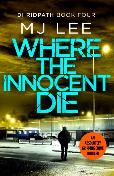 Cover for M J Lee · Where the Innocent Die - DI Ridpath Crime Thriller (Paperback Book) (2020)