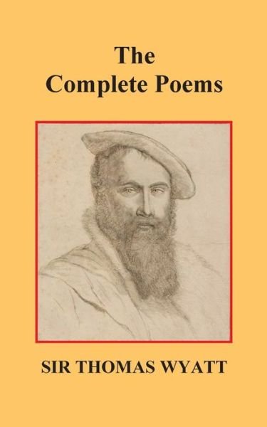Cover for Thomas Wyatt · The Complete Poems of Thomas Wyatt (Taschenbuch) (2021)