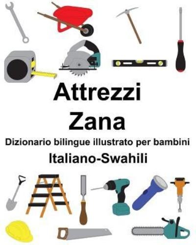 Cover for Richard Carlson Jr · Italiano-Swahili Attrezzi / Zana Dizionario bilingue illustrato per bambini (Paperback Book) (2019)
