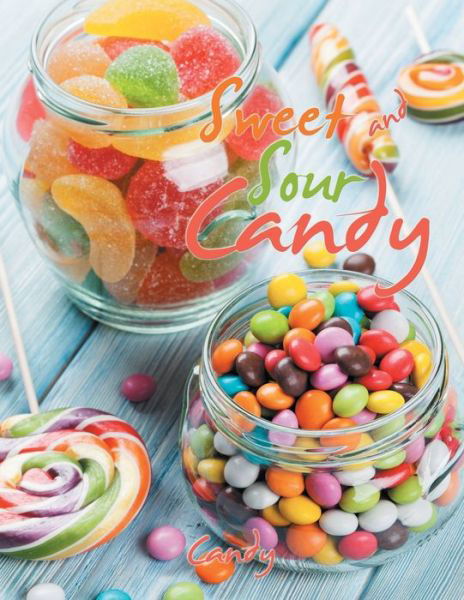 Sweet and Sour Candy - Candy - Livros - Xlibris Us - 9781796040029 - 7 de maio de 2021