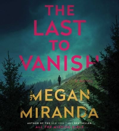 Cover for Megan Miranda · The Last to Vanish (CD) (2022)