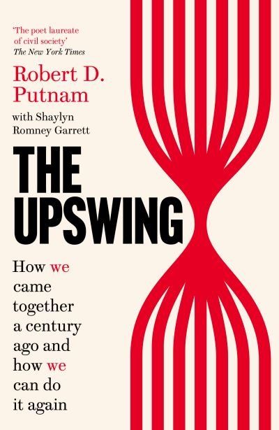 Cover for Robert D Putnam · The Upswing: How We Came Together a Century Ago and How We Can Do It Again (Hardcover Book) (2020)
