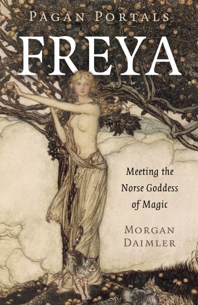 Pagan Portals - Freya: Meeting the Norse Goddess of Magic - Morgan Daimler - Livros - Collective Ink - 9781803410029 - 25 de agosto de 2023