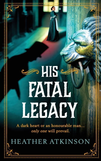 Cover for Heather Atkinson · His Fatal Legacy: A completely addictive, chilling historical mystery from Heather Atkinson for 2023 - The Alardyce Series (Hardcover Book) (2023)