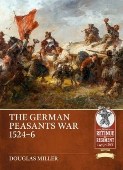 Cover for Douglas Miller · The German Peasants' War 1524-26 - From Retinue to Regiment (Paperback Book) (2023)
