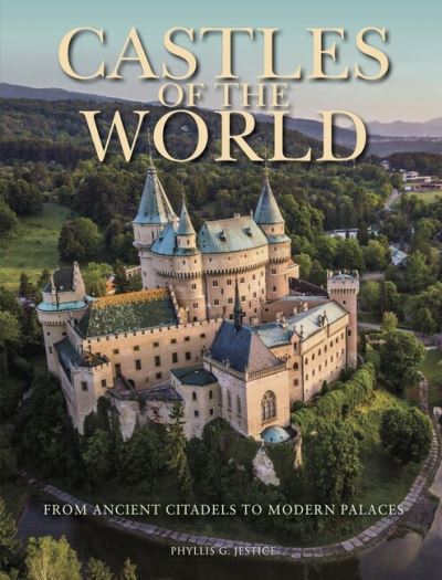 Jestice, Dr Phyllis G (Chair of the Department of History, College of Charleston, South Carolina) · Castles of the World: From Ancient Citadels to Modern Palaces - Travel (Hardcover Book) (2023)