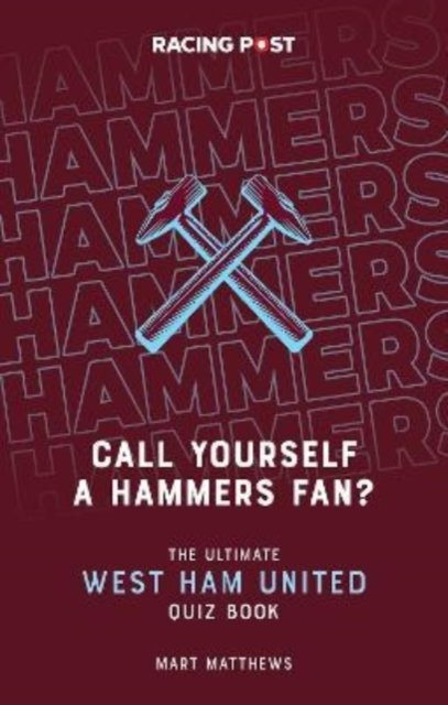 Cover for Mart Matthews · Call Yourself a Hammers Fan?: The Ultimate West Ham Quiz Book (Pocketbok) (2022)