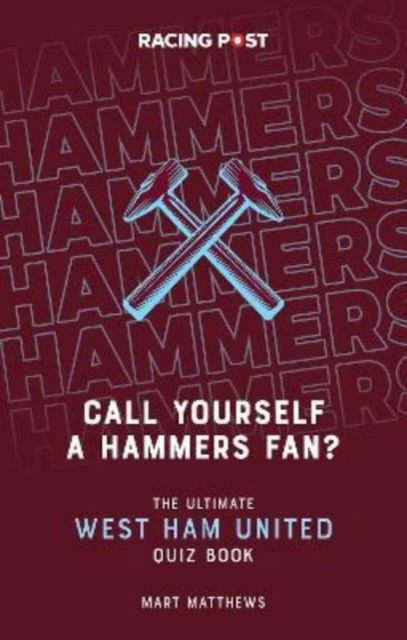 Cover for Mart Matthews · Call Yourself a Hammers Fan?: The Ultimate West Ham Quiz Book (Paperback Book) (2022)