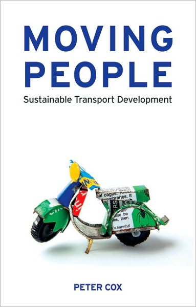 Moving People: Sustainable Transport Development - Peter Cox - Bøger - Bloomsbury Publishing PLC - 9781848130029 - 11. marts 2010