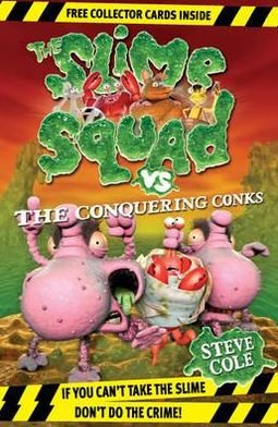 Cover for Steve Cole · Slime Squad vs The Conquering Conks: Book 8 (Paperback Book) (2012)