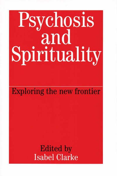 Psychosis and spirituality - exploring the new frontier - Isabel Clarke - Böcker - John Wiley And Sons Ltd - 9781861562029 - 1 februari 2001