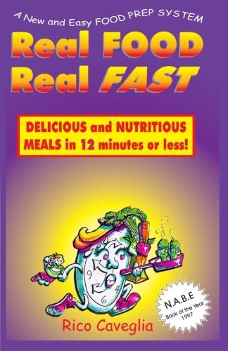 Cover for Rico Caveglia · Real Food, Real Fast : How to Prepare Nutritious and Delicious Meals in 12 Minutes or Less (Paperback Bog) (2014)