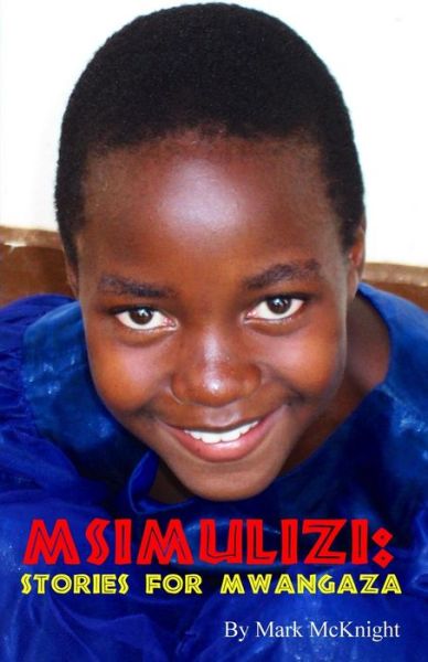 Cover for Mark Mcknight · Msimulizi 1: Stories for Mwangaza (Volume 1) (Taschenbuch) (2004)