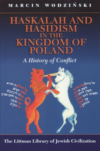 Cover for Marcin Wodzinski · Haskalah and Hasidism in the Kingdom of Poland: a History of Conflict (Paperback Book) [New edition] (2009)