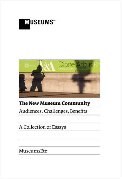 The New Museum Community: Audiences, Challenges, Benefits - Nicola Abery - Książki - MuseumsEtc - 9781907697029 - 30 czerwca 2010