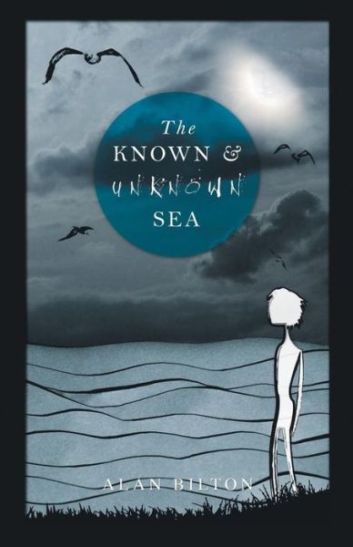 The Known and Unknown Sea - Alan Bilton - Books - Cillian Press Limited - 9781909776029 - March 1, 2014