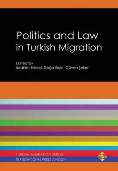 Politics and Law in Turkish Migration - Ibrahim Sirkeci - Books - Transnational Press London - 9781910781029 - March 15, 2015