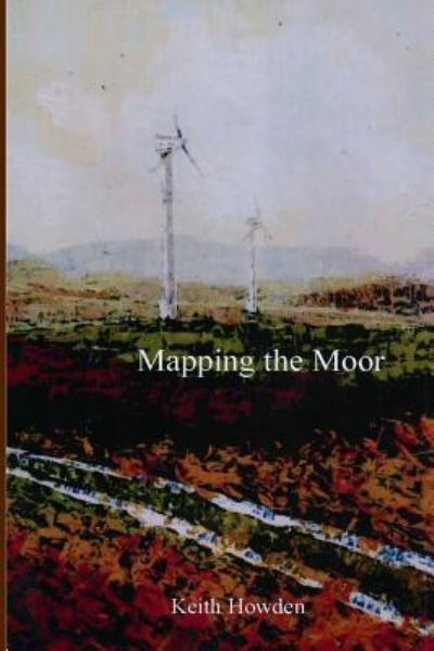 Cover for Keith Howden · Mapping the Moor (Pocketbok) (2019)