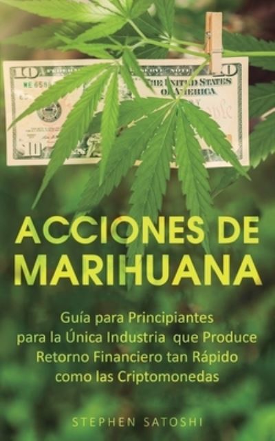 Acciones de Marihuana - Stephen Satoshi - Books - Financial Freedom Publishing - 9781913470029 - November 3, 2019