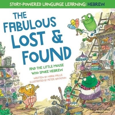 The Fabulous Lost & Found and the little mouse who spoke Hebrew - Mark Pallis - Books - Neu Westend Press - 9781913595029 - March 27, 2020