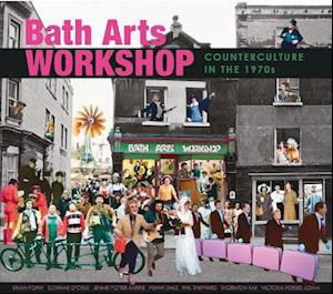 Cover for Bath Arts Workshop · Bath Arts Workshop: Counterculture In The 1970s (Pocketbok) (2021)