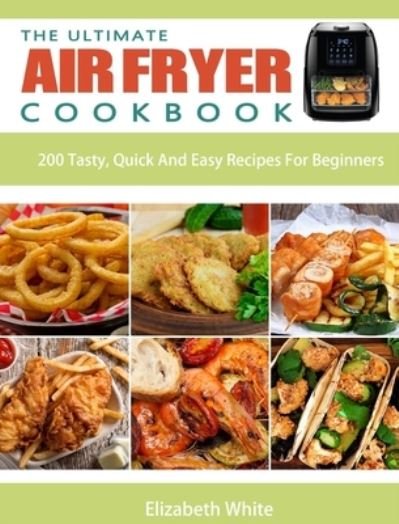 Cover for Elizabeth White · The Ultimate Air Fryer Cookbook (Hardcover Book) (2021)
