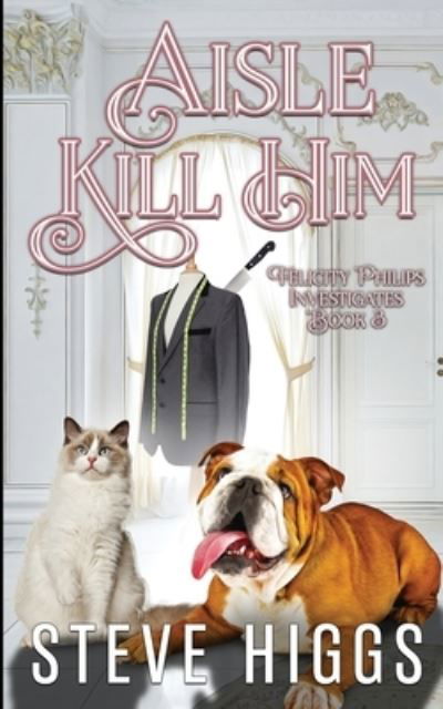 Cover for Steve Higgs · Aisle Kill Him - Felicity Philips Investigates (Paperback Book) (2022)