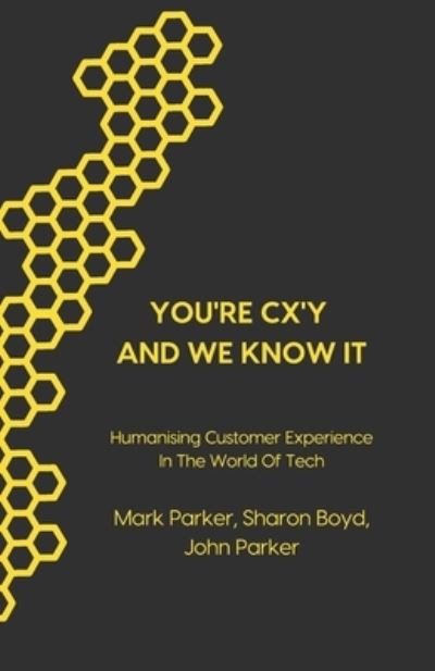 Cover for Sharon Boyd · You're CX'y And We Know It: Humanising Customer Experience in the World of Tech (Paperback Book) (2021)