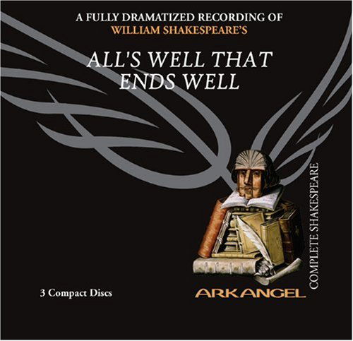 Cover for William Shakespeare · All's Well That Ends Well (Arkangel Shakespeare - Fully Dramatized) (Arkangel Complete Shakespeare) (Audiobook (CD)) [Unabridged edition] (2005)