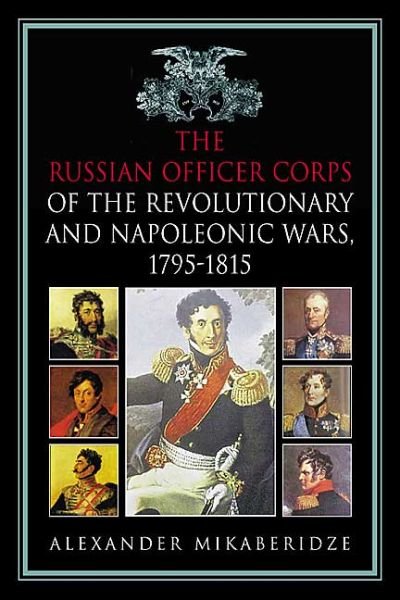 Cover for Alexander Mikaberidze · The Russian Officer Corps in the Revolutionary and Napoleonic Wars, 1792-1815 (Hardcover Book) [First edition] (2005)