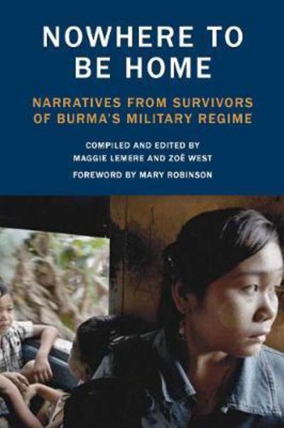 Cover for Maggie Lemere · Nowhere to Be Home: Narratives From Survivors of Burma's Military Regime - Voice of Witness (Paperback Book) (2011)