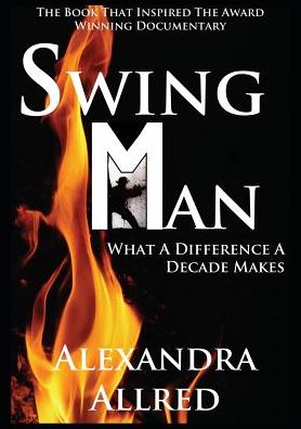 Cover for Alexandra Allred · Swingman: What a Difference a Decade Makes (Taschenbuch) (2014)