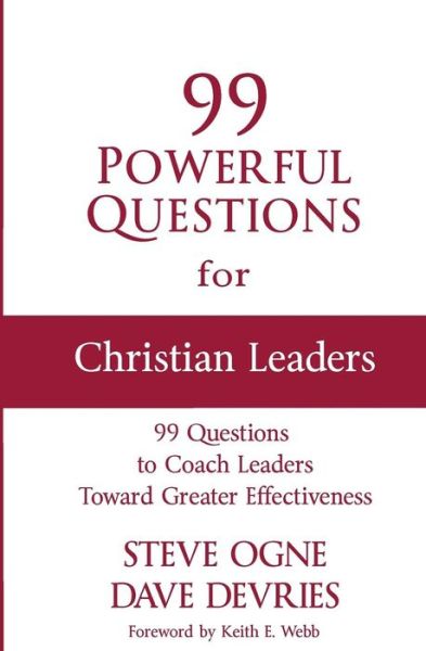 Cover for Dave Devries · 99 Powerful Questions for Christian Leaders: Questions to Coach Christian Leaders Toward Greater Effectiveness and How to Use Them (Paperback Book) (2015)