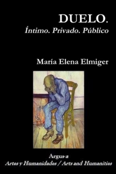 Cover for María Elena Elmiger · DUELO. Intimo. Privado. Publico (Paperback Book) (2016)