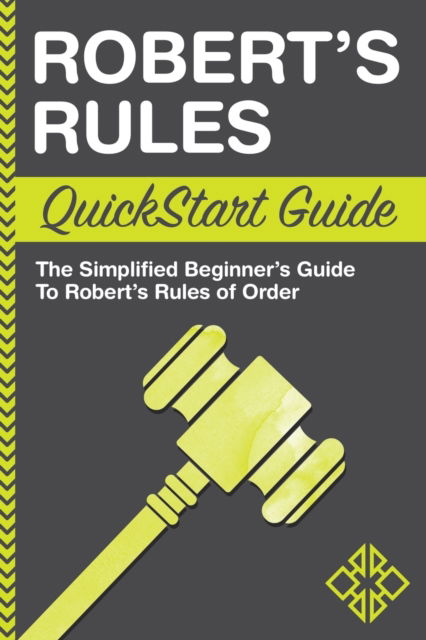 Cover for Clydebank Business · Robert's Rules QuickStart Guide: The Simplified Beginner's Guide to Robert's Rules of Order (Paperback Book) (2016)