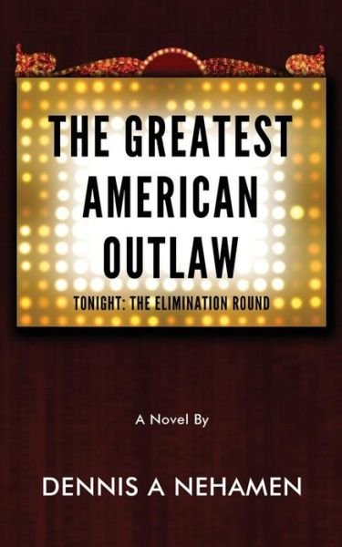 Cover for Dennis a Nehamen · The Greatest American Outlaw (Paperback Book) (2016)