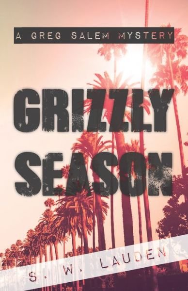 Cover for S W Lauden · Grizzly Season: A Greg Salem Mystery (Taschenbuch) (2016)