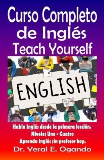 Cover for Yeral E Ogando · Curso Completo de Ingles Uno-Cuatro (Paperback Bog) (2016)