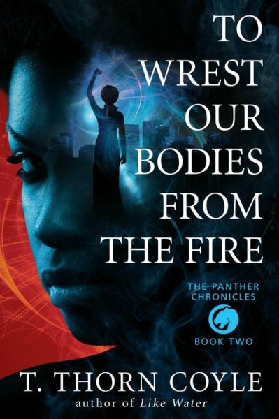 Cover for T. Thorn Coyle · To Wrest Our Bodies From the Fire (Taschenbuch) (2017)